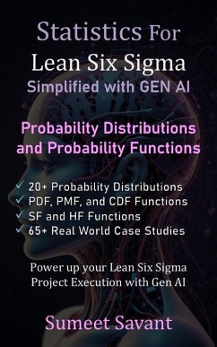 Probability Distributions and Probability Functions (Statistics for Lean Six Sigma Simplified with GEN AI, #5) (eBook, ePUB) - Savant, Sumeet
