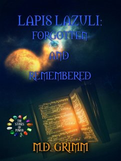 Lapis Lazuli: Forgotten and Remembered (The Stones of Power Book 7) (eBook, ePUB) - Grimm, M. D.