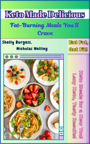 Keto Made Delicious: Fat-Burning Meals You'll Crave (eBook, ePUB)