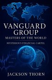 Vanguard Group Mysterious Financial Cartel (Business&Investment, #2) (eBook, ePUB) Vanguard Group Mysterious Financial Cartel (Business&Investment, #2) (eBook, ePUB)