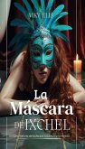 La Máscara de Ixchel (eBook, ePUB)
