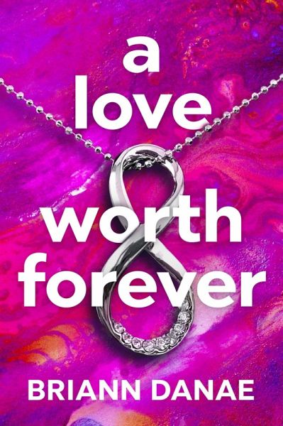 A Love Worth Forever (eBook, ePUB) A Love Worth Forever (eBook, ePUB)