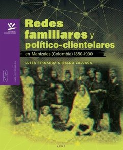 Cover Redes familiares y político-clientelares en Manizales (Colombia) 1850-1930 (eBook, PDF)