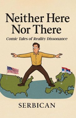 Neither Here Nor There: Comic Tales of Reality Dissonance (eBook, ePUB) - Serbican Neither Here Nor There: Comic Tales of Reality Dissonance (eBook, ePUB) - Serbican