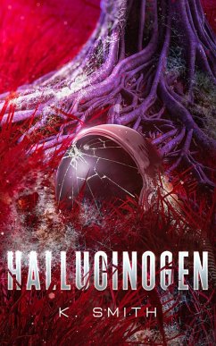Hallucinogen (eBook, ePUB) - Smith, Kaitlyn Hallucinogen (eBook, ePUB) - Smith, Kaitlyn