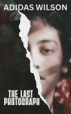 The Last Photograph (eBook, ePUB) The Last Photograph (eBook, ePUB)