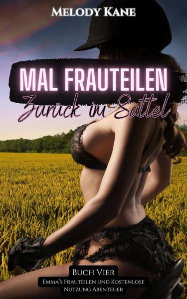 Emma: Zurück im Sattel Mal Frauteilen (Emma's Frauteilen und Kostenlose Nutzung Abenteuer, #4) (eBook, ePUB)