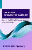 The Wealth Accelerator Blueprint (eBook, ePUB) The Wealth Accelerator Blueprint (eBook, ePUB)