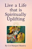 Live a Life that is Spiritually Uplifting (eBook, ePUB)