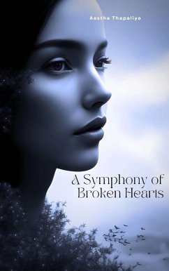 A Symphony of Broken Hearts (Series 1, #1) (eBook, ePUB) - Thapaliya, Aastha