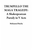 TRUMPELLO THE MAGA TRAGEDY: A Shakespearean Parody in V Acts (eBook, ePUB) TRUMPELLO THE MAGA TRAGEDY: A Shakespearean Parody in V Acts (eBook, ePUB)