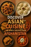 Discover Asian Cuisine - The 10 Best Recipes from Afghanistan (eBook, ePUB)