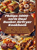 Philips 5000-serie Dual Basket Airfryer Kookboek: Bespaar tijd met 2 recepten tegelijk - Perfecte combinaties uit de Airfryer - snel en smakelijk Philips 5000-serie Dual Basket Airfryer Kookboek: Bespaar tijd met 2 recepten tegelijk - Perfecte combinaties uit de Airfryer - snel en smakelijk