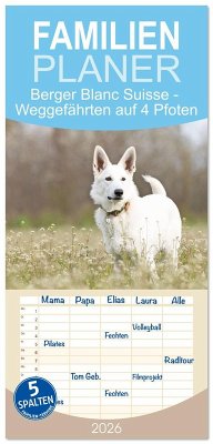 Familienplaner 2026 - Berger Blanc Suisse - Weggefährten auf 4 Pfoten mit 5 Spalten (Wandkalender, 21 x 45 cm) CALVENDO