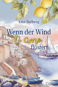Wenn der Wind ti amo flüstert - Torberg, Lisa