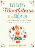 Everyday Mindfulness for Women (eBook, ePUB) Everyday Mindfulness for Women (eBook, ePUB)