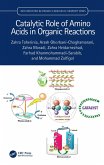 Catalytic Role of Amino Acids in Organic Reactions (eBook, PDF) Catalytic Role of Amino Acids in Organic Reactions (eBook, PDF)