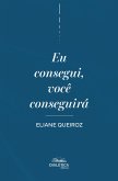 Eu Consegui, Você Conseguirá (eBook, ePUB) Eu Consegui, Você Conseguirá (eBook, ePUB)