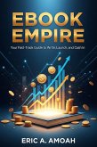 Ebook Empire: Your Fast-Track Guide to Write, Launch, and Cash In (eBook, ePUB) Ebook Empire: Your Fast-Track Guide to Write, Launch, and Cash In (eBook, ePUB)