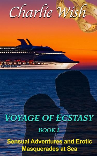 Voyage of Ecstasy Book 1 - Sensual Adventures and Erotic Masquerades at Sea (eBook, ePUB)