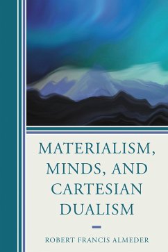 Materialism, Minds, and Cartesian Dualism (eBook, PDF) - Almeder, Robert Francis