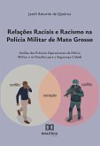 Relações Raciais e Racismo na Polícia Militar de Mato Grosso (eBook, ePUB) Relações Raciais e Racismo na Polícia Militar de Mato Grosso (eBook, ePUB)