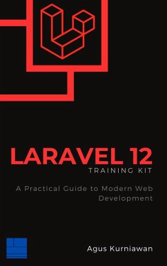 Cover Laravel 12 Training Kit: A Practical Guide to Modern Web Development (eBook, ePUB)