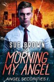 Morning My Angel (Angel Securities, #1) (eBook, ePUB)