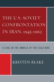 The U.S.-Soviet Confrontation in Iran, 1945-1962 (eBook, PDF)