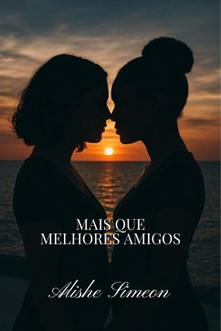 Mais Que Melhores Amigos (eBook, ePUB) - Simeon, Alishe Mais Que Melhores Amigos (eBook, ePUB) - Simeon, Alishe