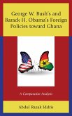 George W. Bush's and Barack H. Obama's Foreign Policies toward Ghana (eBook, PDF)