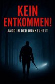 Kein Entkommen! - Jagd in der Dunkelheit (eBook, ePUB) Kein Entkommen! - Jagd in der Dunkelheit (eBook, ePUB)