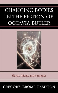 Changing Bodies in the Fiction of Octavia Butler (eBook, PDF) - Hampton, Gregory Jerome