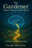 The Gardener: Master Weaver of the Mind (eBook, ePUB)