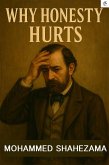 Why Honesty Hurts - Unveiling the True Cost of Selflessness (Philosiphical Fictions - M Shahezama Writes, #1.2) (eBook, ePUB) Why Honesty Hurts - Unveiling the True Cost of Selflessness (Philosiphical Fictions - M Shahezama Writes, #1.2) (eBook, ePUB)