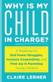 Why Is My Child in Charge? (eBook, PDF) Why Is My Child in Charge? (eBook, PDF)