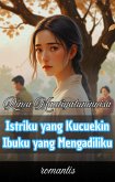 Istriku yang Kucuekin, Ibuku yang Mengadiliku (eBook, ePUB)