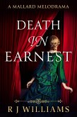 Death in Earnest (A Mallard Melodrama, #2) (eBook, ePUB) Death in Earnest (A Mallard Melodrama, #2) (eBook, ePUB)