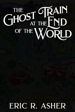 The Ghost Train at the End of the World (Ellie's Park, #3) (eBook, ePUB) - Asher, Eric