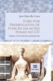 Foro por Prerrogativa de Função em ações penais no STF (eBook, ePUB) Foro por Prerrogativa de Função em ações penais no STF (eBook, ePUB)