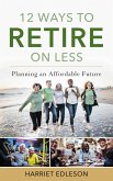 12 Ways to Retire on Less (eBook, PDF)