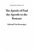 The Epistle of Paul the Apostle to the Romans (Commentary on Romans, #1) (eBook, ePUB)