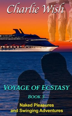 Cover Voyage of Ecstasy Book 3 - Naked Pleasures and Swinging Adventures (eBook, ePUB)