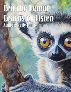Leo the Lemur Learns to Listen (eBook, ePUB) - Johnson, Kelly; Johnson, Kelly