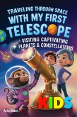 Traveling Through Space With My First Telescope: Exploring Captivating Planets & Constellations (A Fun Astronomy Book for Kids to Learn Everything About Our Solar System) (eBook, ePUB)