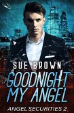 Goodnight My Angel (Angel Securities, #2) (eBook, ePUB)
