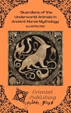 Guardians of the Underworld Animals in Ancient Norse Mythology (eBook, ePUB) Guardians of the Underworld Animals in Ancient Norse Mythology (eBook, ePUB)