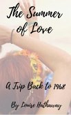 The Summer of Love: A Trip Back to 1968 (eBook, ePUB) The Summer of Love: A Trip Back to 1968 (eBook, ePUB)