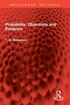 Probability, Objectivity and Evidence (eBook, ePUB) - Benenson, F. C.