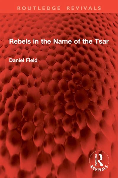 Rebels in the Name of the Tsar (eBook, ePUB) Rebels in the Name of the Tsar (eBook, ePUB)